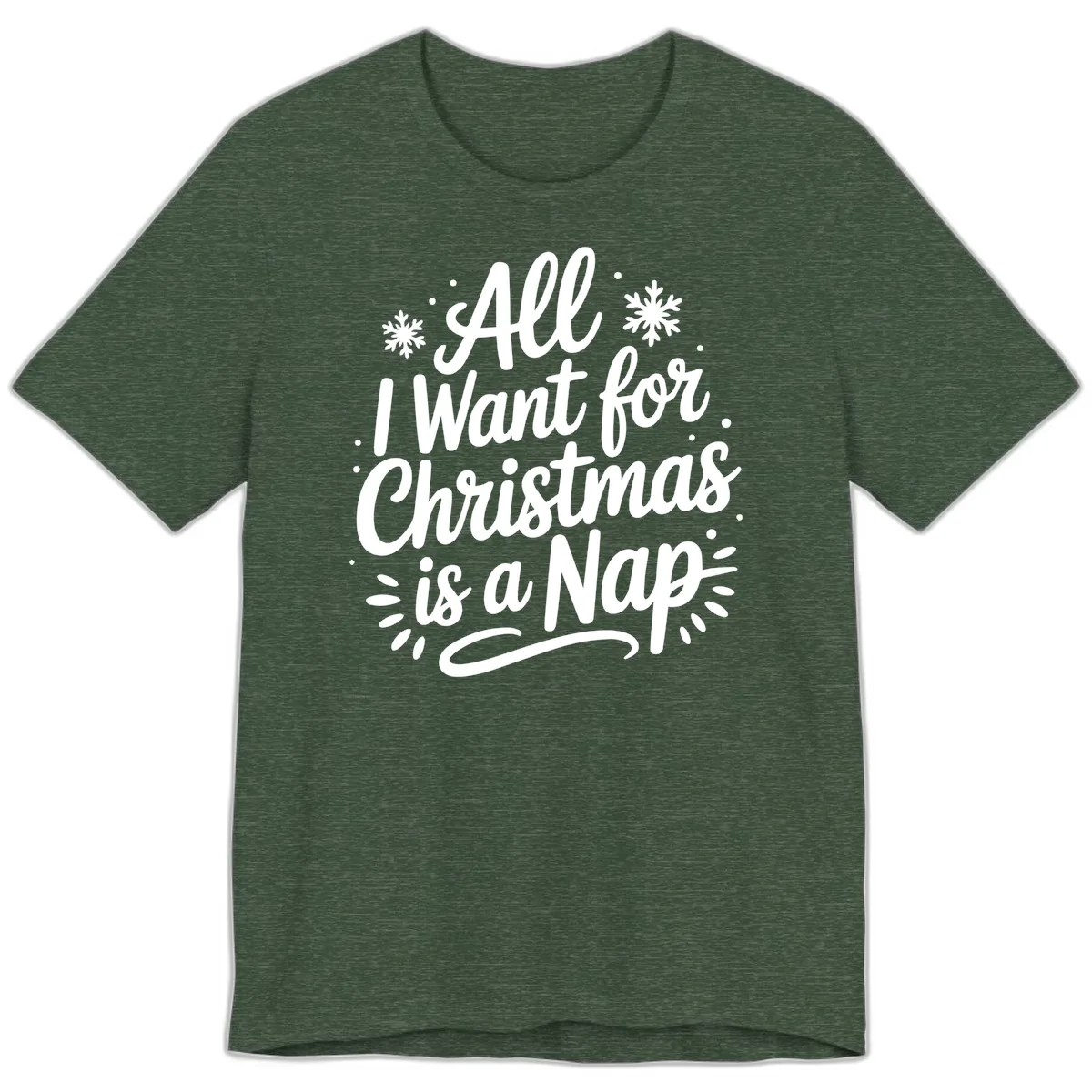 All I Want For Christmas Is A Nap Premium T-Shirt in Heather Forest